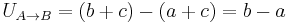 U_{A \to B} = (b %2B c) - (a %2B c) = b - a \,