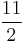 \frac{11}{2}