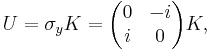 
U = \sigma_y K =
\begin{pmatrix}
0&-i\\
i&0
\end{pmatrix} K,
