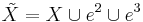 \tilde X = X \cup e^2 \cup e^3