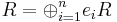 R=\oplus_{i=1}^n e_{i}R