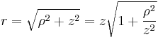  r=  \sqrt{\rho^2%2Bz^2} = z \sqrt{ 1 %2B \frac{\rho^2}{z^2} } 