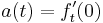 a(t)=f^\prime_t(0)