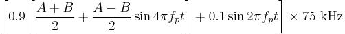 \left [ 0.9 \left [ \frac{A%2BB}{2} %2B \frac{A-B}{2}\sin4\pi f_pt \right ] %2B 0.1\sin2\pi f_pt \right ] \times 75~\mathrm{kHz}