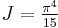 \textstyle J = \frac{\pi^4}{15} 