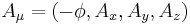 A_{\mu} = \left(-\phi, A_x, A_y, A_z \right) \,