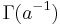 \Gamma(a^{-1})