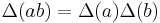  \Delta(ab) = \Delta(a)\Delta(b)