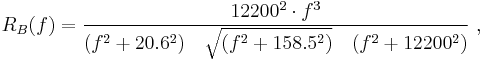 R_B(f)= {12200^2\cdot f^3\over (f^2%2B20.6^2)\quad\sqrt{(f^2%2B158.5^2)}
\quad (f^2%2B12200^2)}\ ,