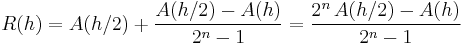 R(h) = A(h/2) %2B \frac{A(h/2)-A(h)}{2^n-1} = \frac{2^n\,A(h/2)-A(h)}{2^n-1} 