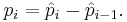 p_i=\hat{p}_i-\hat{p}_{i-1}.