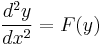 \frac{d^2y}{dx^2} = F(y) \,\!