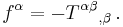 f^{\alpha} = - {T^{\alpha\beta}}_{,\beta}\, .