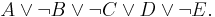 A \or \neg B \or \neg C \or D \or \neg E.