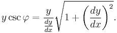 y\csc\varphi=\frac{y}{\tfrac{dy}{dx}}\sqrt{1%2B\left(\frac{dy}{dx}\right)^2}.