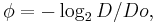 \phi=-\log_2{D/Do},