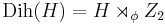 \mathrm{Dih}(H) = H \rtimes_\phi Z_2