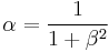 \alpha=\frac{1}{1 %2B \beta^2}