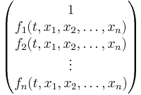 \begin{pmatrix} 1 \\ f_1(t,x_1,x_2,\ldots,x_n) \\ f_2(t,x_1,x_2,\ldots,x_n) \\ \vdots \\ f_n(t,x_1,x_2,\ldots,x_n) \end{pmatrix}