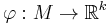 \varphi:M\to \mathbb{R}^k\ 