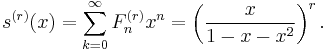 s^{(r)}(x)=\sum_{k=0}^{\infty} F^{(r)}_n x^n=\left(\frac{x}{1-x-x^2}\right)^r.