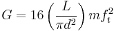 G = 16 \left(\frac{L} {\pi d^2}\right)mf_t^2