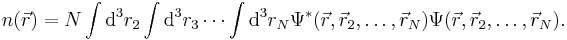 n(\vec r) = N \int{\rm d}^3r_2 \int{\rm d}^3r_3 \cdots \int{\rm d}^3r_N \Psi^*(\vec r,\vec r_2,\dots,\vec r_N) \Psi(\vec r,\vec r_2,\dots,\vec r_N).