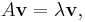 A \mathbf{v} = \lambda \mathbf{v},\,