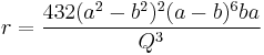 
r = \frac{432(a^{2}-b^{2})^{2}(a-b)^{6}ba}{Q^3}   
