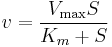  v = \frac{V_\max S}{K_m %2B S} 