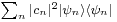 \scriptstyle \sum_n |c_n|^2  |\psi_n\rang\lang \psi_n|