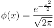  \phi(x) = \frac{e^{- \frac{x^2}{2}}}{\sqrt{2 \pi}} 