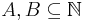 A,B \subseteq \mathbb{N}