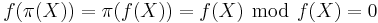 f(\pi(X)) = \pi(f(X)) = f(X)\ \bmod\ f(X) = 0