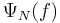 \Psi_{N}(f)