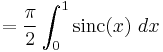 = \frac{\pi}{2} \int_0^1 \operatorname{sinc}(x)\ dx 