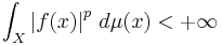 \int_{X}\left|f(x)\right|^p\,d\mu(x)<%2B\infty