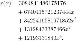 
\begin{align}
r(x) & {} = 3084841486175176 \\
     & {} \quad %2B 6740415721237444x \\
     & {} \quad %2B 3422416581971852x^2 \\
     & {} \quad %2B 13128433387466x^3 \\
     & {} \quad %2B 12193131840x^4.
\end{align}
