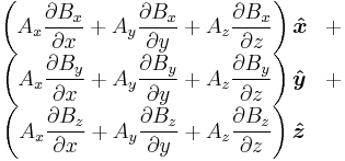 \begin{matrix}
\displaystyle\left(A_x \frac{\partial B_x}{\partial x}%2BA_y \frac{\partial B_x}{\partial y} %2B A_z \frac{\partial B_x}{\partial z}\right)\boldsymbol{\hat{x}} & %2B \\
\displaystyle\left(A_x \frac{\partial B_y}{\partial x}%2BA_y \frac{\partial B_y}{\partial y} %2B A_z \frac{\partial B_y}{\partial z}\right)\boldsymbol{\hat{y}} & %2B \\
\displaystyle\left(A_x \frac{\partial B_z}{\partial x}%2BA_y \frac{\partial B_z}{\partial y} %2B A_z \frac{\partial B_z}{\partial z}\right)\boldsymbol{\hat{z}}
\end{matrix}