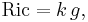 \mathrm{Ric} = k\,g,