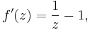 f'(z) = \frac{1}{z}-1,\,