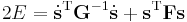   
2E = \dot{\mathbf{s}}^\mathrm{T} \mathbf{G}^{-1}\dot{\mathbf{s}}%2B
\mathbf{s}^\mathrm{T}\mathbf{F}\mathbf{s}
