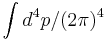 \int d^4p/(2\pi)^4