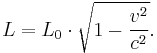 L = L_0 \cdot \sqrt{1-\frac{v^2}{c^2}}.