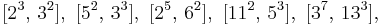 [2^3,\,3^2],\ [5^2,\,3^3],\ [2^5,\,6^2],\ [11^2,\,5^3],\ [3^7,\,13^3],