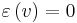 \varepsilon\left(v\right)=0