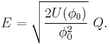  E = \sqrt{ \frac{2 U(\phi_{0})}{\phi_{0}^{2}}}~ Q .