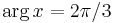 \operatorname{arg}\, x = 2 \pi / 3