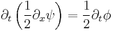 \partial_t \left( \frac{1}{2} \partial_x \psi \right) = \frac{1}{2} \partial_t \phi \,