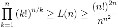  \prod_{k=1}^n \left(k!\right)^{n/k}\geq L(n)\geq\frac{\left(n!\right)^{2n}}{n^{n^2}}